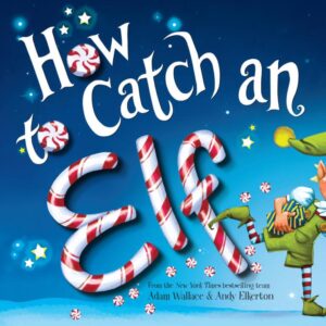 Must-listen Audiobooks for the Holidays - cover image of How to Catch an Elf by Adam Wallace and Andy Elkerton