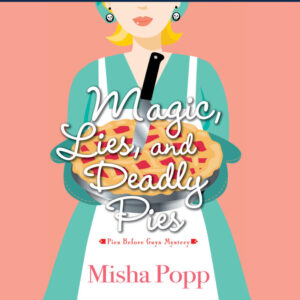 Magic Lies and Deadly Pies audiobook cover