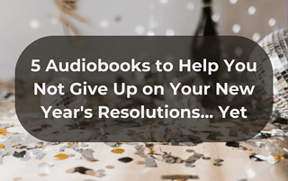 5 Audiobooks to Help you not Give Up on your Resolutions blog image