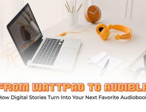 From Wattpad to Audible: How Digital Stories Turn Into Your Next Favorite Audiobook