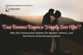 Does Romance Require a “Happily Ever After”?: Why this Conversation Matters for Readers, Writers, and the Future of the Romance Genre