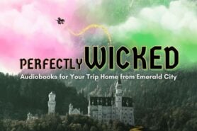 Perfectly Wicked Audiobooks for Your Trip Back Home from Emerald City