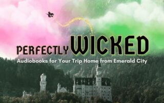Perfectly Wicked Audiobooks for Your Trip Back Home from Emerald City