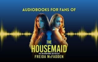 Audiobooks for Fans of Freida McFadden's THE HOUSEMAID - Now in Theaters!
