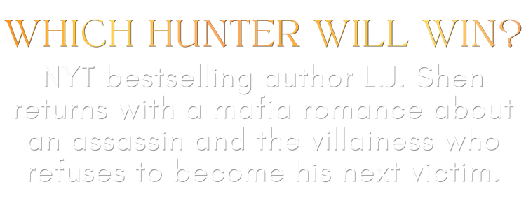 Which hunter will win? NYT bestselling author L.J. Shen returns with a mafia romance about an assassin and the villainess who refuses to become his next victim.