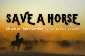 Save a Horse, Listen to These Cowboy Romance Audiobooks
